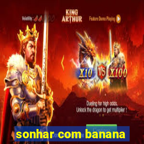 sonhar com banana